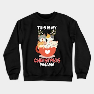 This Is My Christmas Pajama Cats In Cup Family Matching Christmas Pajama Costume Gift Crewneck Sweatshirt